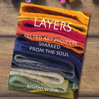 New Book! Layers: Felted Art Projects Sparked from the Soul